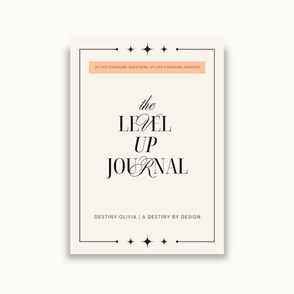 The Level Up Journal: 37 Life Changing Questions, 37 Life Changing Answers