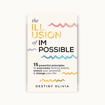 The Illusion Of Impossible: 15 Powerful Principles to Overcome Limiting Beliefs, Unlock Your Potential, & Change Your Life