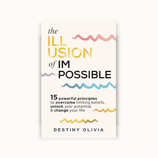 The Illusion Of Impossible: 15 Powerful Principles to Overcome Limiting Beliefs, Unlock Your Potential, & Change Your Life