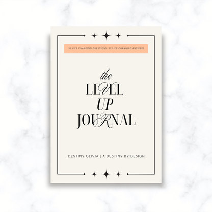 The Level Up Journal: 37 Life Changing Questions, 37 Life Changing Answers
