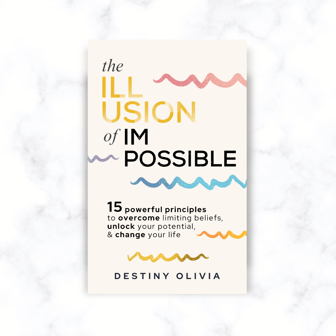 The Illusion Of Impossible: 15 Powerful Principles to Overcome Limiting Beliefs, Unlock Your Potential, & Change Your Life